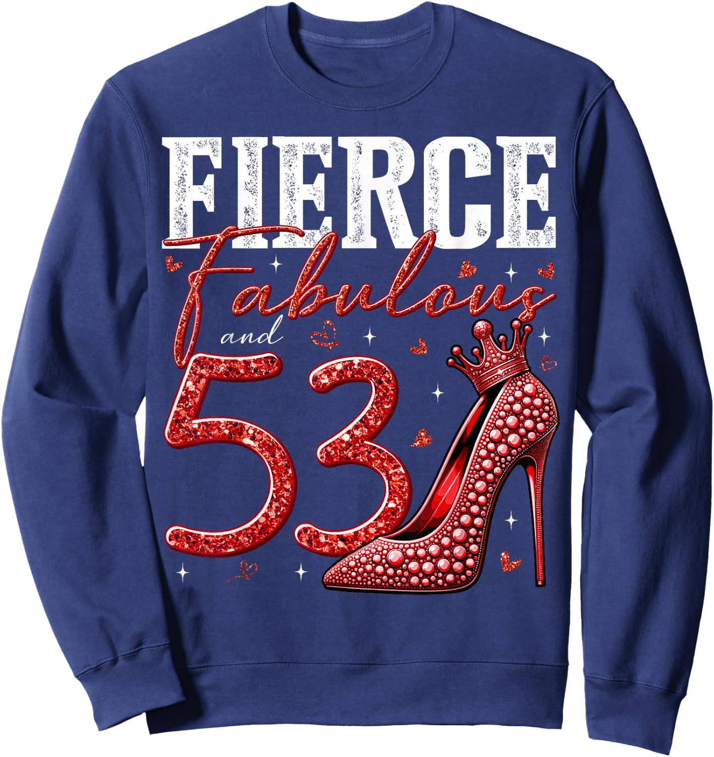 53rd Birthday Fierce Fabulous and 53 Year Old Gifts Heels Sweatshirt - Sweatshirt | Navy