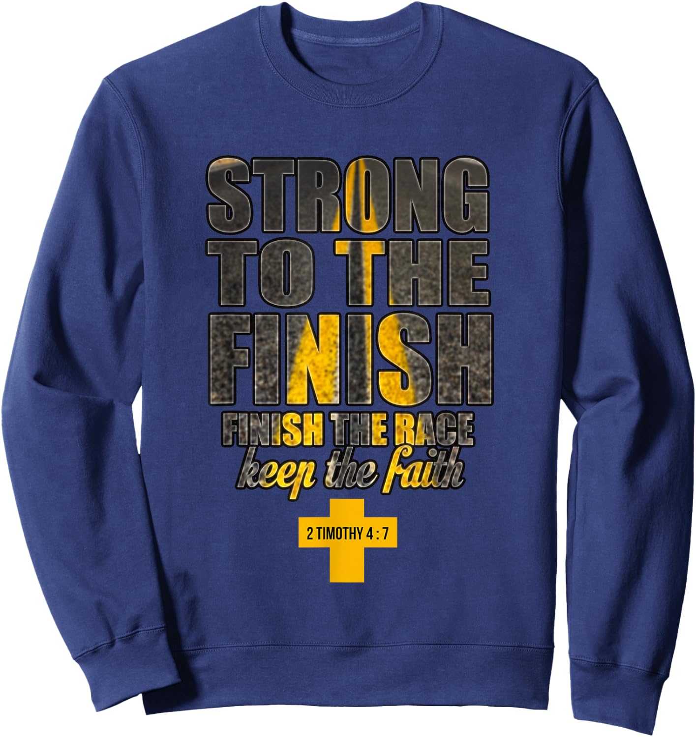 Strong to the Finish, Finish The Race Christian Gift Sweatshirt - Sweatshirt | Navy