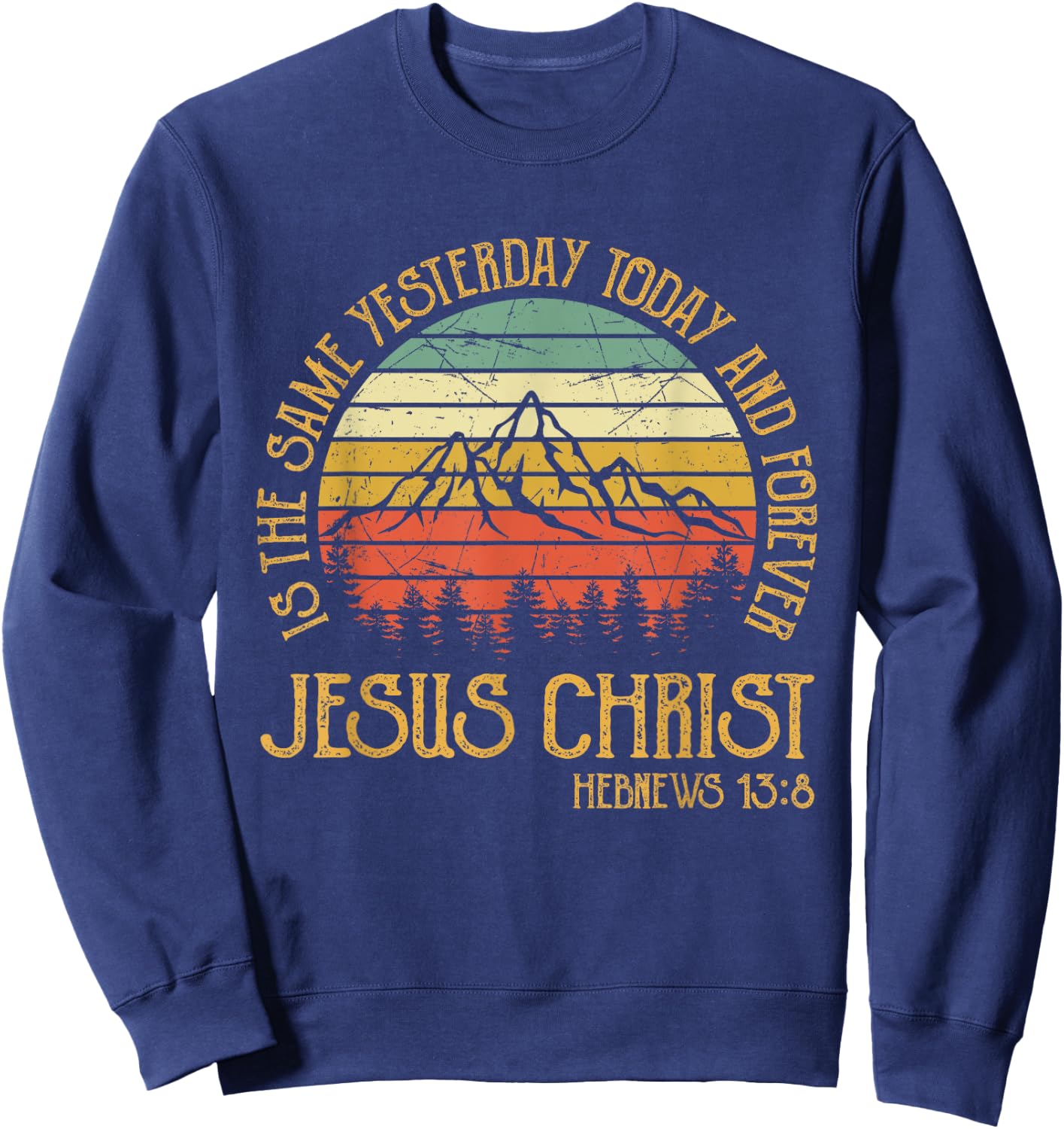 Jesus Christ Yesterday Today And Forever Christian Sweatshirt - Sweatshirt | Navy