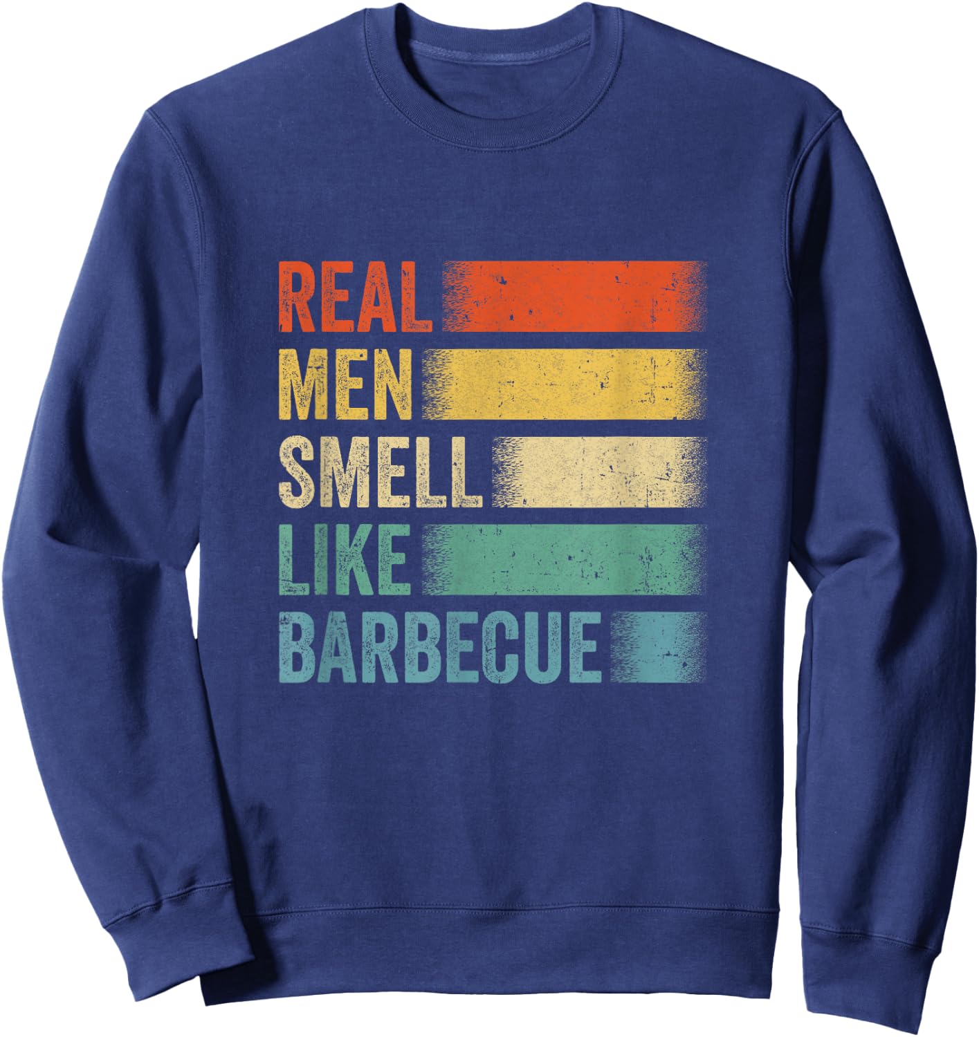 Retro Funny Bbq Grilling Real Men Smell Like Barbeque Grill Sweatshirt - Sweatshirt | Navy