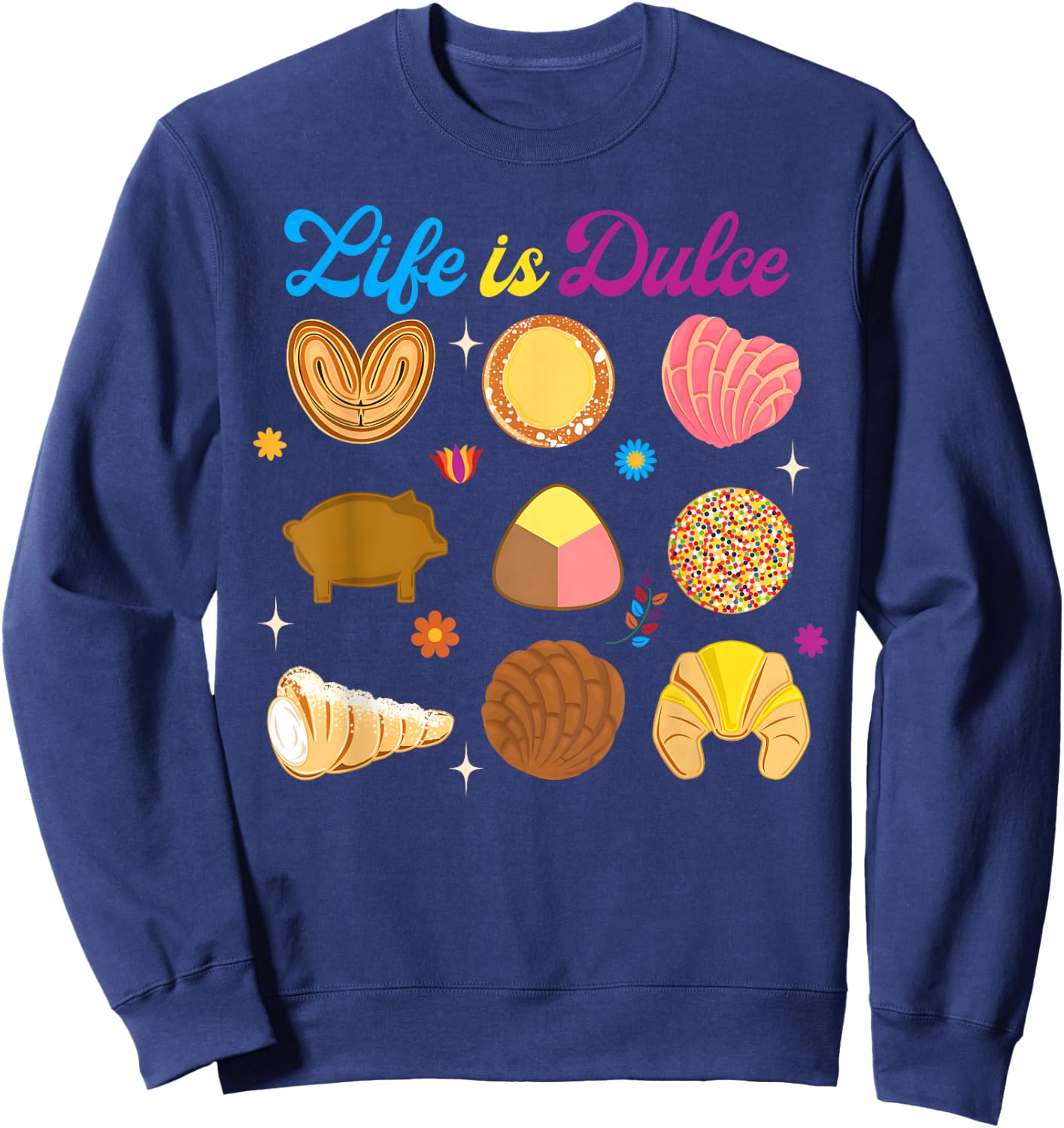 Life Is Dulce Mexican Candy Latina Hispanic Heritage Month Sweatshirt - Sweatshirt | Navy