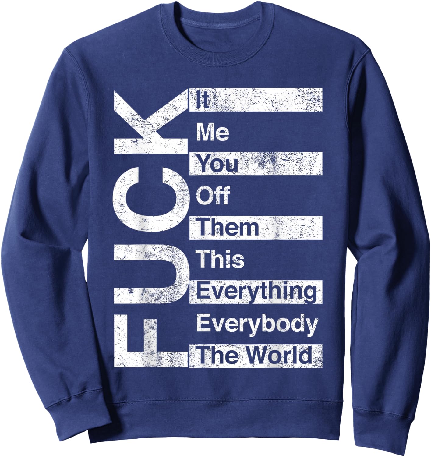 Trending And Gifts FCK It Me You Off Them This Everything Everybody The World , Small, Black Sweatshirt - Sweatshirt | Navy