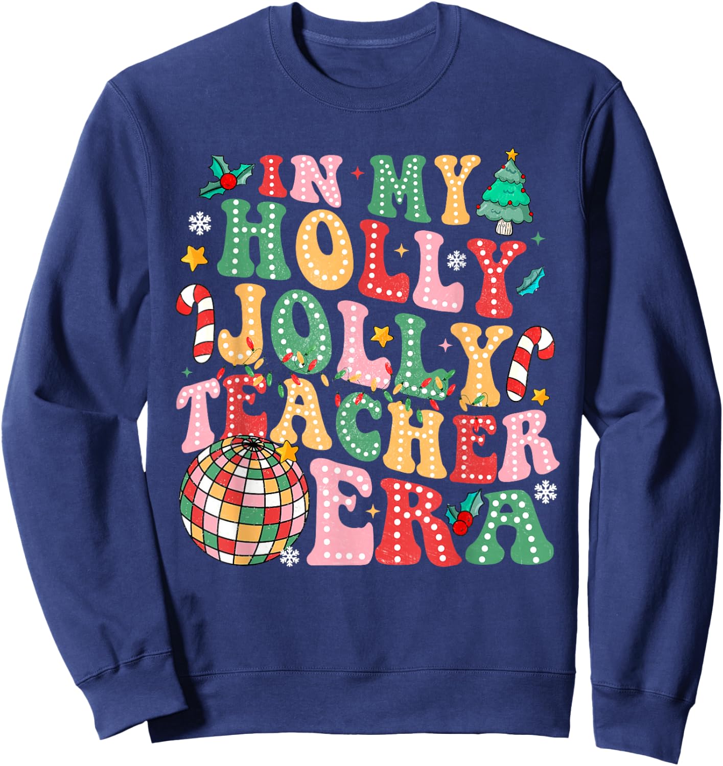 In My Holly Xmas Jolly Teacher Era Teacher Vibes Shirt Women Kids Sweatshirt - Sweatshirt | Navy