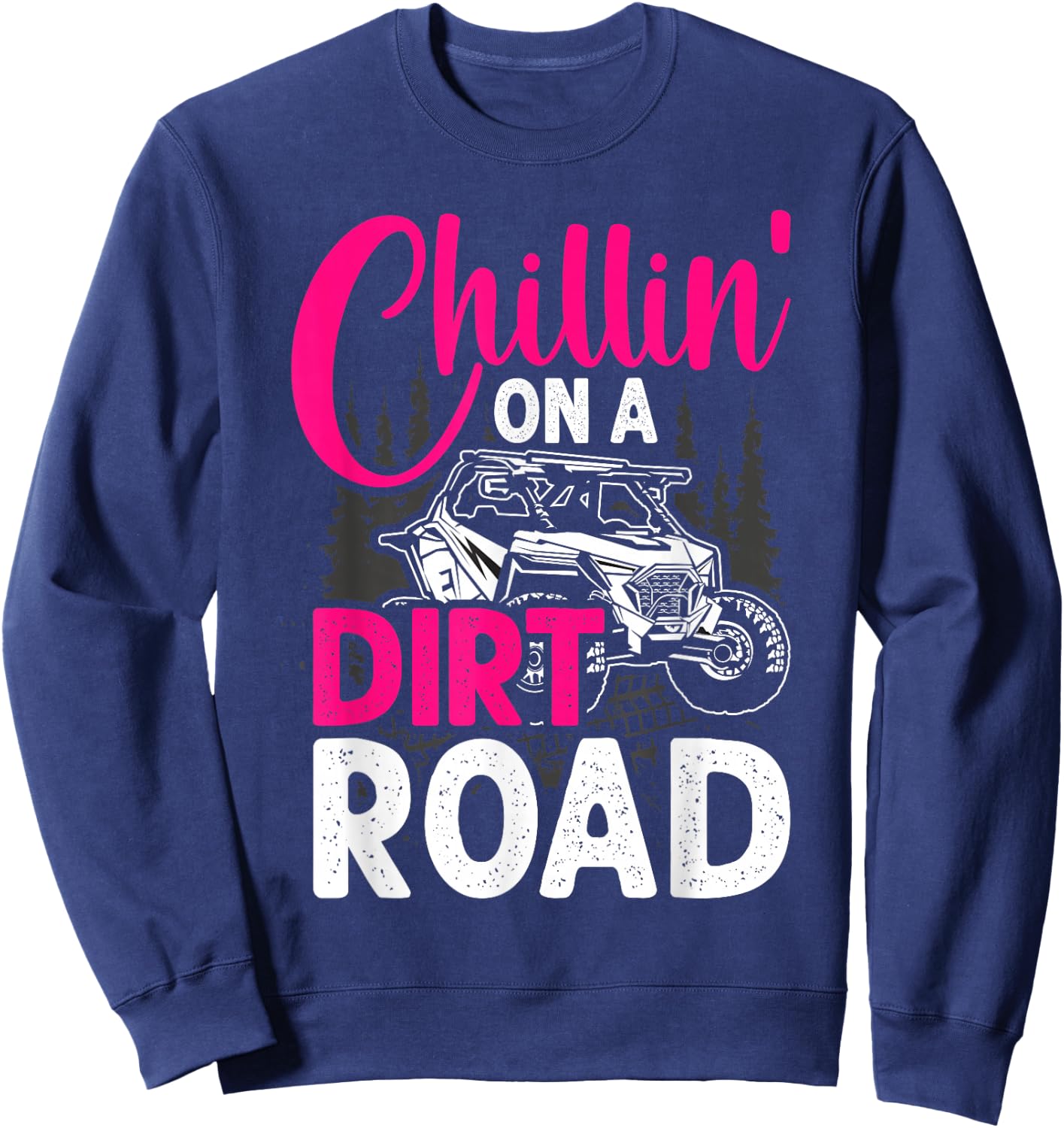 UTV Girls Chillin On Dirt Road SXS Side By Side Funny Sweatshirt - Sweatshirt | Navy