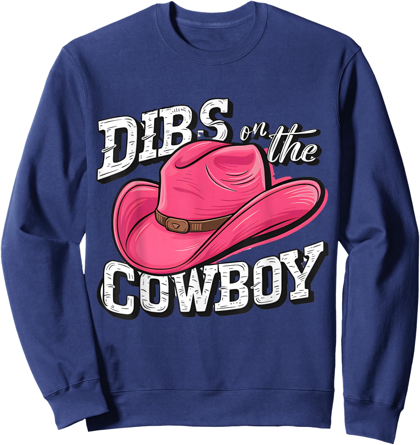 Dibs on the Cowboy Sweatshirt - Sweatshirt | Navy