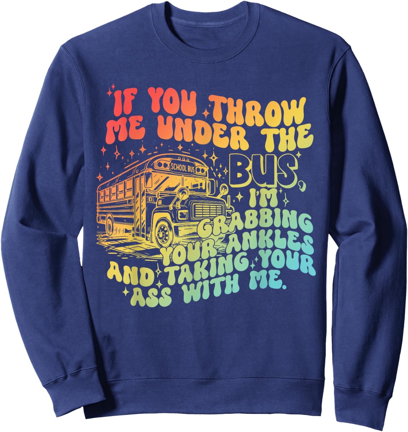 If You Throw Me Under The Bus Retro Sweatshirt - Sweatshirt | Navy