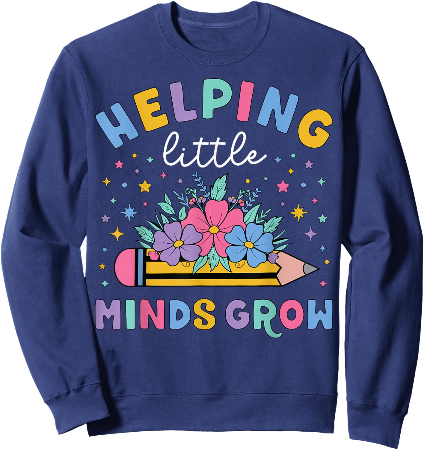 Helping Little Minds Grow Flower Elementary School Teacher Sweatshirt - Sweatshirt | Navy