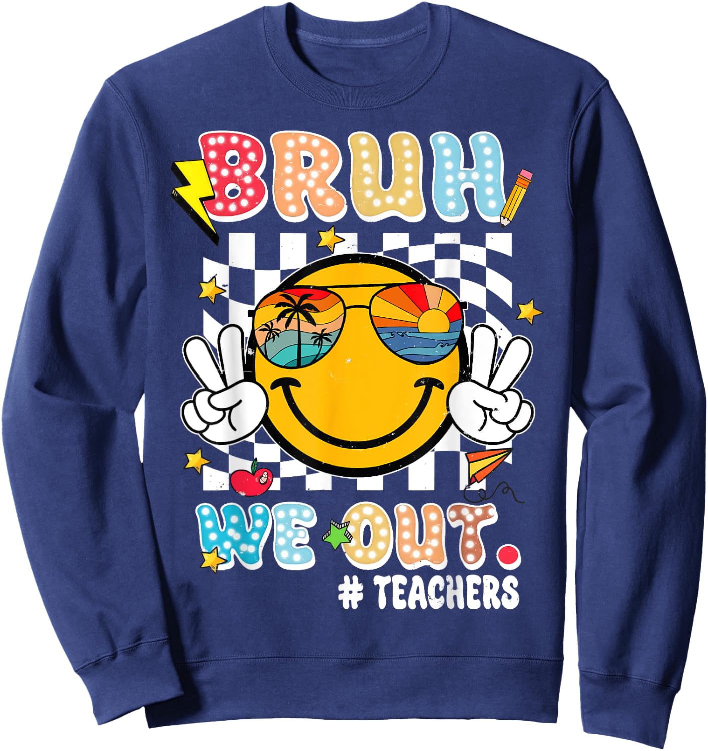 Cute End Of School Year Teacher Funny Bruh We Out Teachers Sweatshirt - Sweatshirt | Navy