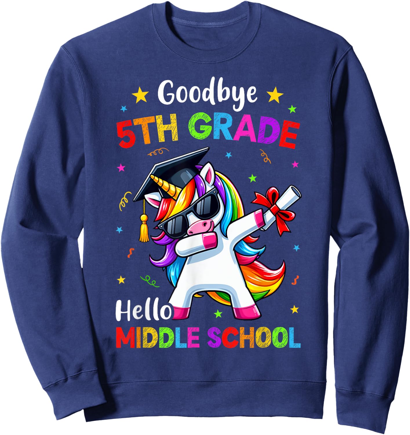 Goodbye 5th Grade Hello Middle school Graduation Unicorn Sweatshirt - Sweatshirt | Navy