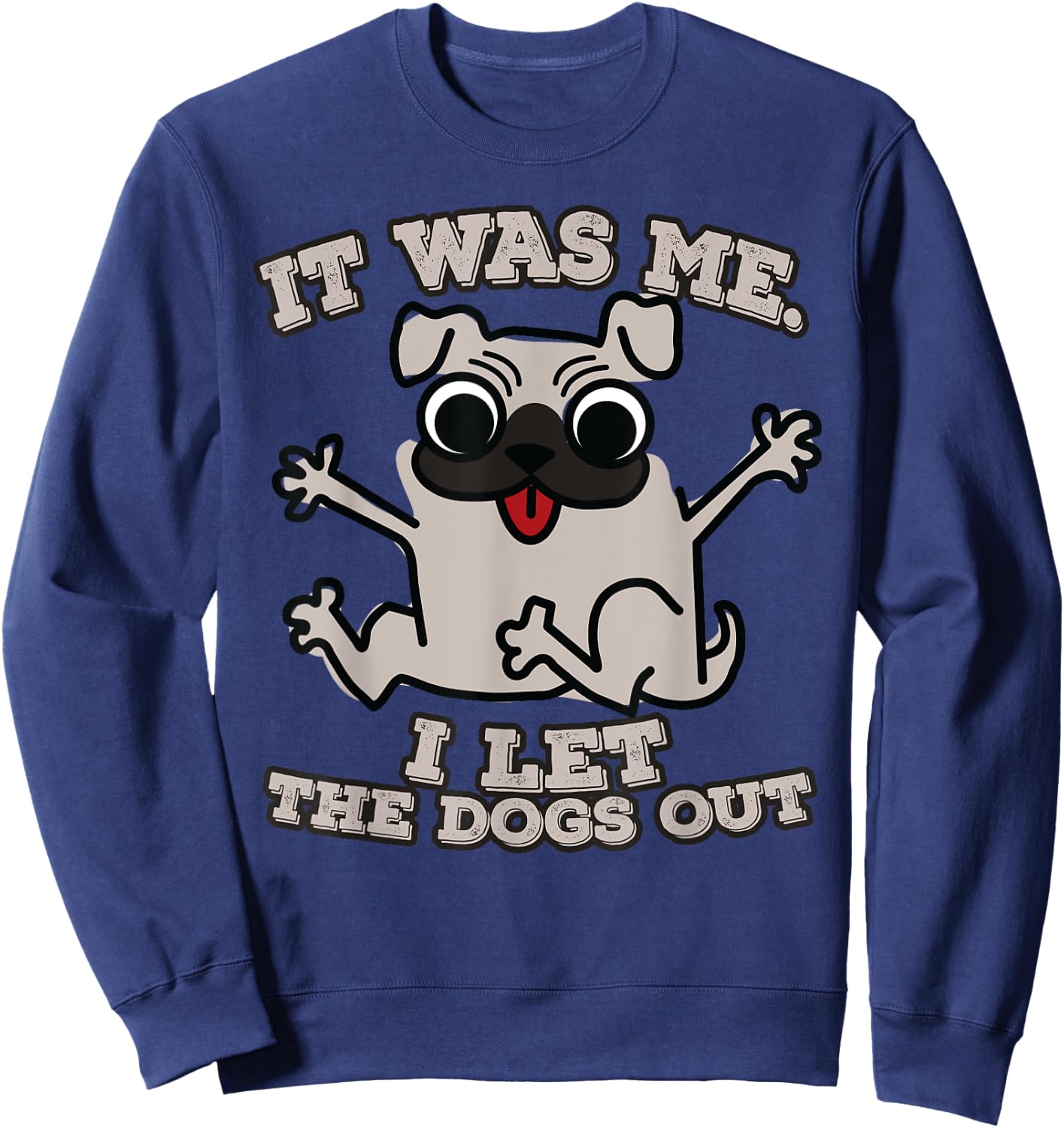 It was me. I let the dogs out Sweatshirt - Sweatshirt | Navy