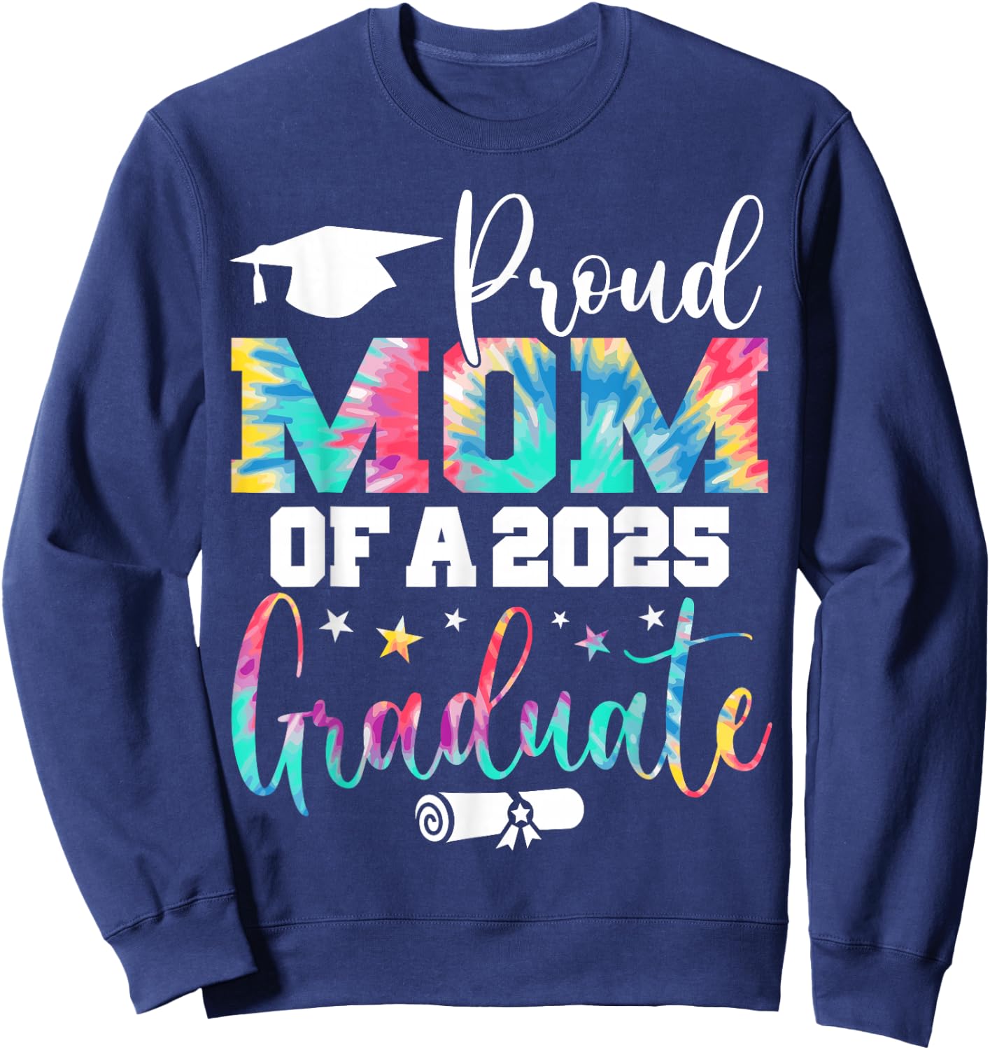 Proud Mom of a 2025 Graduate Class Senior Graduation Mother Sweatshirt - Sweatshirt | Navy