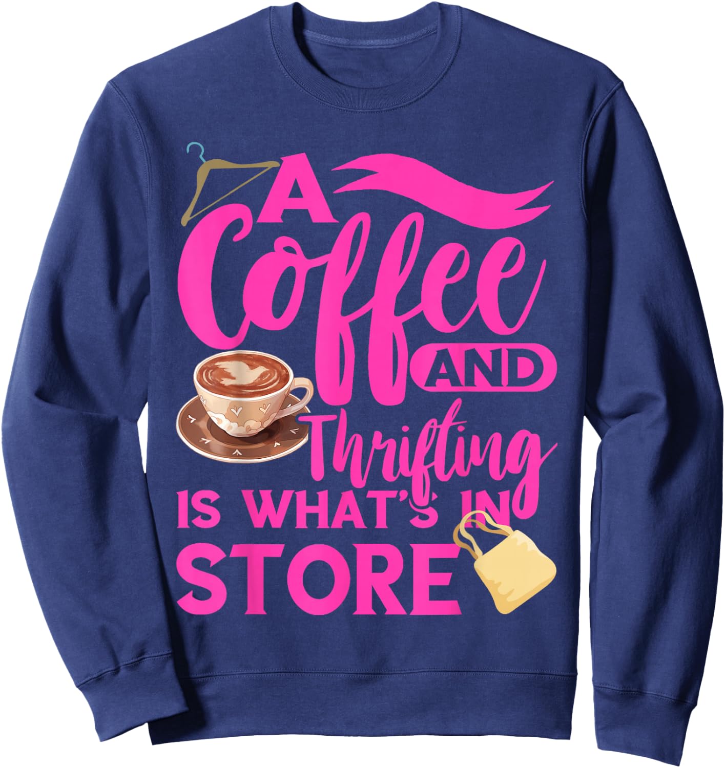 Thrift Store Coffee And Thrifting Shopping Bag Thrifter Sweatshirt - Sweatshirt | Navy