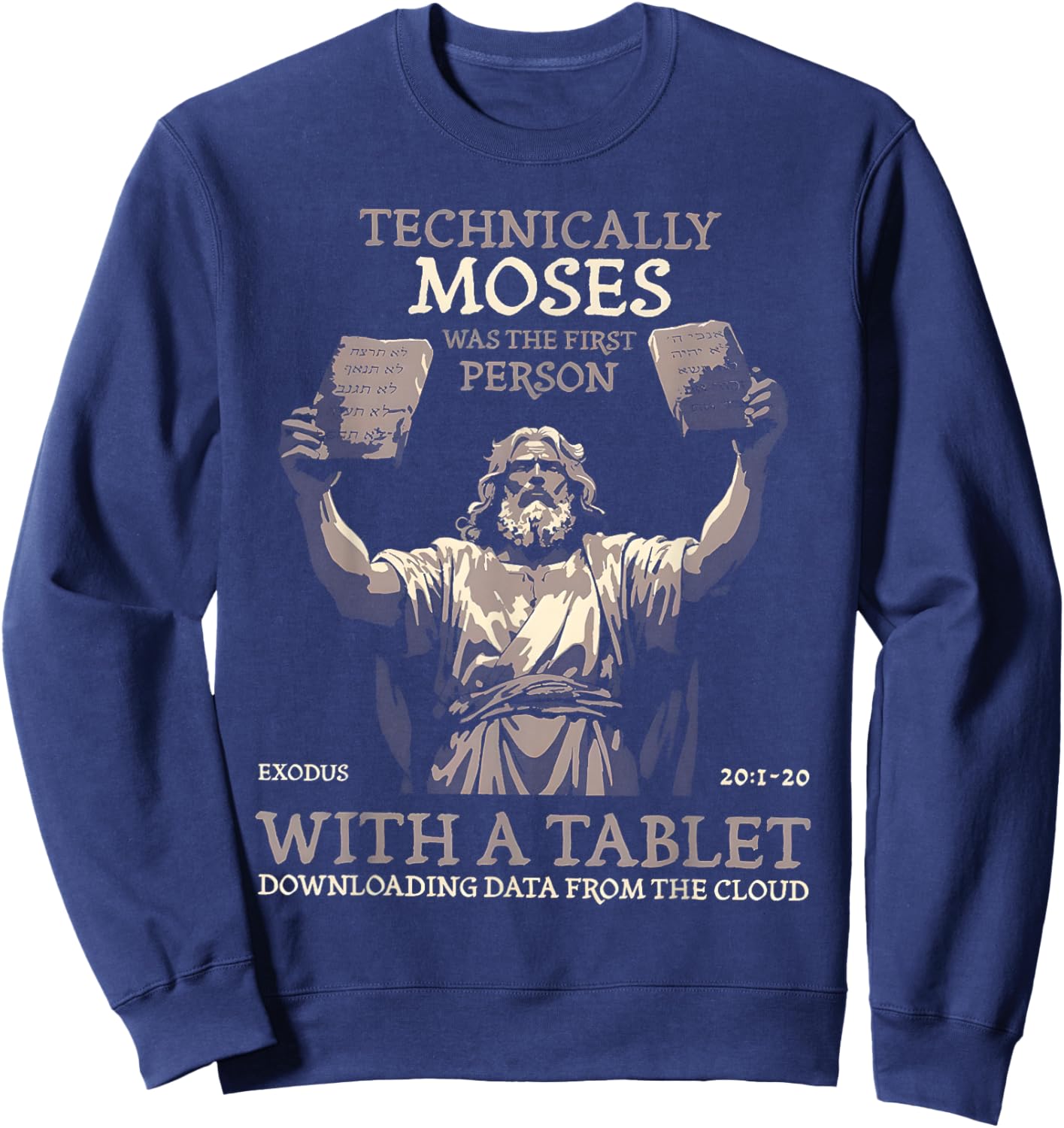 Technically Moses Was The First Person With A Tablet Sweatshirt - Sweatshirt | Navy