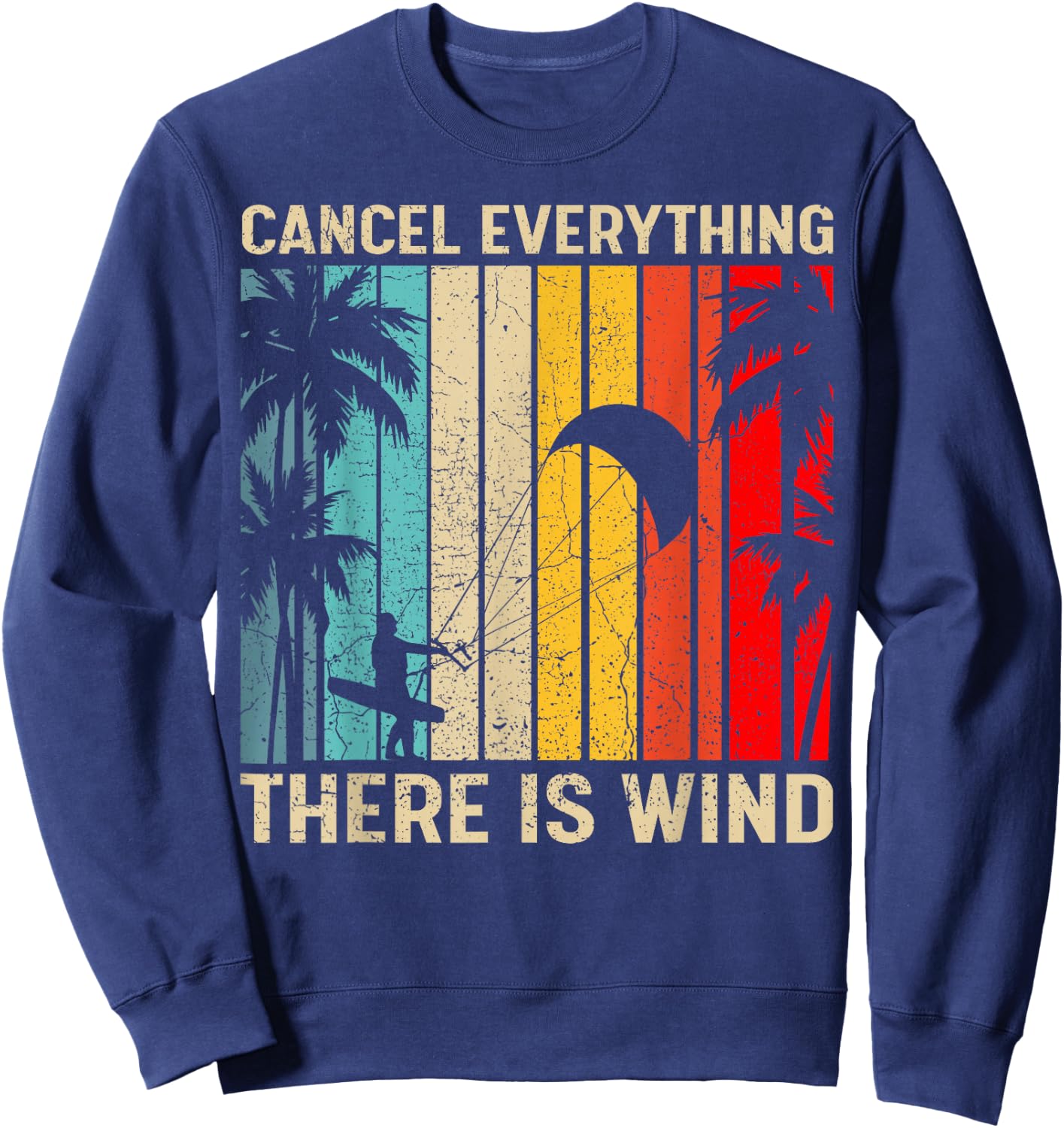 Kitesurfing Vintage Cancel Everything There Is Wind Surfing Sweatshirt - Sweatshirt | Navy