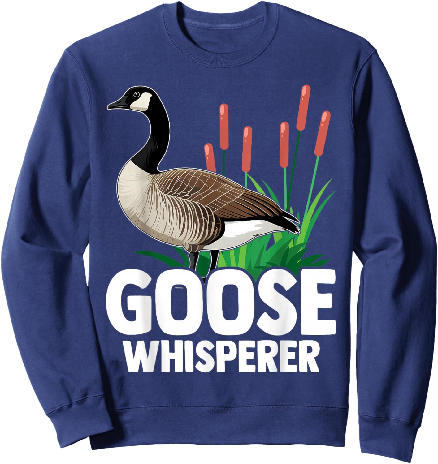 Canadian Goose Whisperer Funny Cute Bird Hunter Sweatshirt - Sweatshirt | Navy