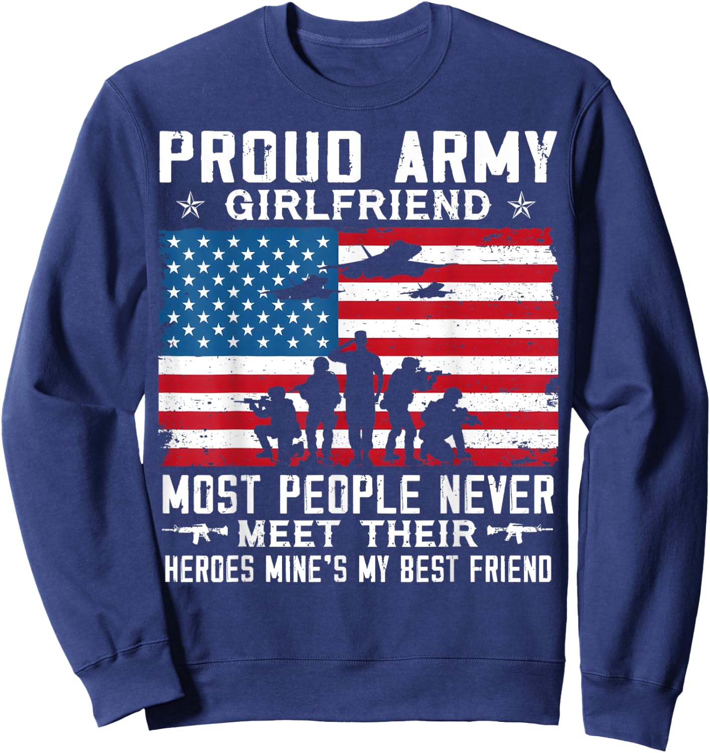 Proud Army Girlfriend Soldier Most People Never Meet Sweatshirt - Sweatshirt | Navy
