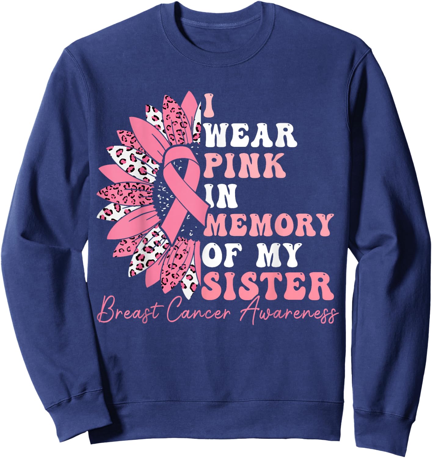 I Wear Pink In Memory Of My Sister Breast Cancer Awareness Sweatshirt - Sweatshirt | Navy