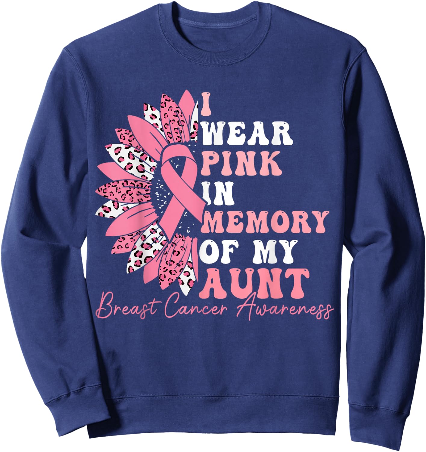I Wear Pink In Memory Of My Aunt Breast Cancer Pink Ribbon Sweatshirt - Sweatshirt | Navy