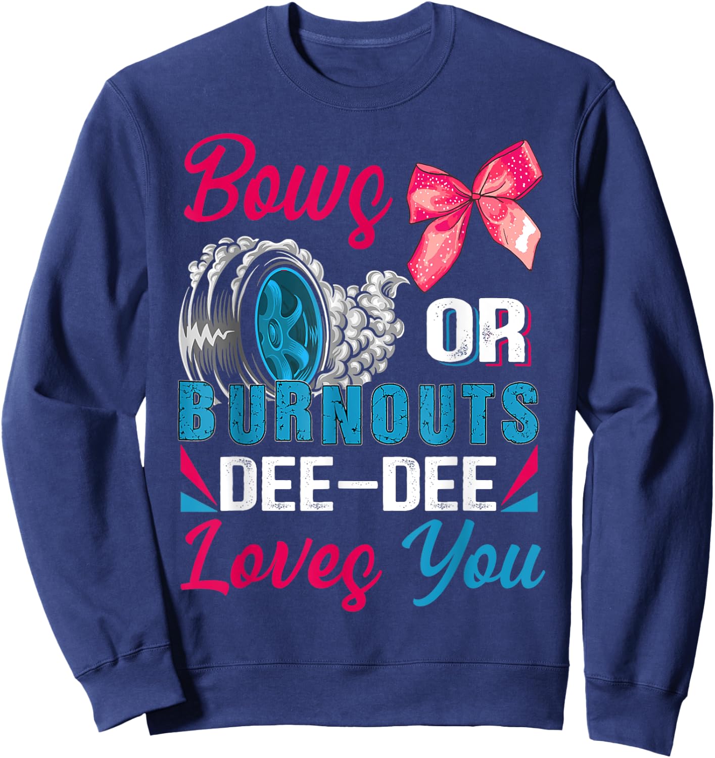 Burnouts or Bows Dee-Dee Loves You Gender Reveal Party Sweatshirt - Sweatshirt | Navy