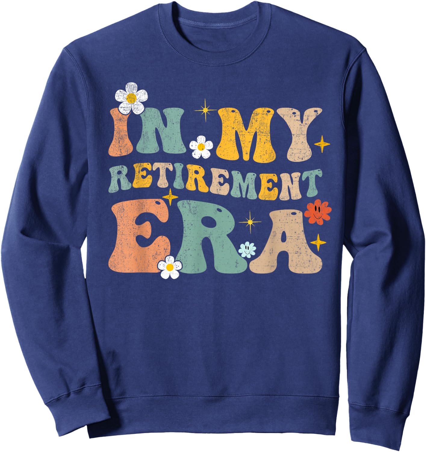 in My Retirement Era Funny Retired 2026 Groovy Retired Sweatshirt - Sweatshirt | Navy
