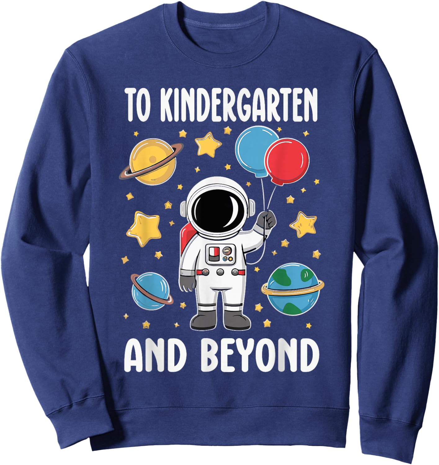 To Kindergarten And Beyond Astronaut Kindergarten Boys Girls Sweatshirt - Sweatshirt | Navy