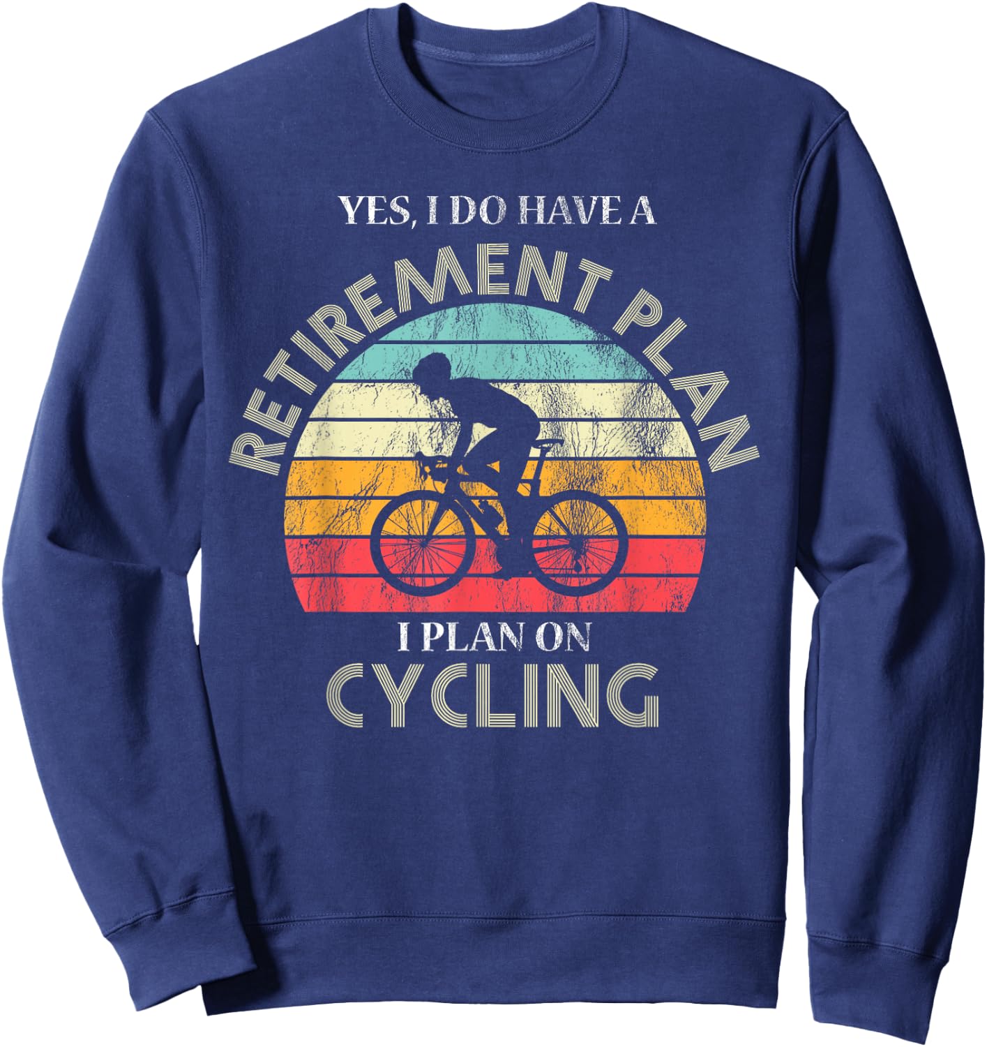 Retirement Plan Cycling Funny Biking Cyclist Gift Vintage Sweatshirt - Sweatshirt | Navy
