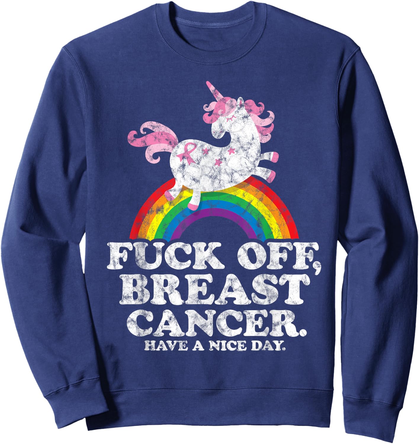 Fuck Off Breast Cancer | Survivor Quote | Unicorn Rainbow Sweatshirt - Sweatshirt | Navy