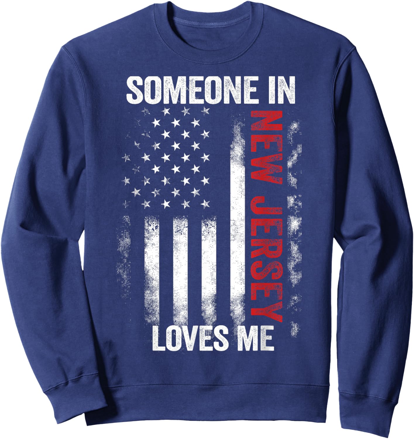 Someone In New Jersey Loves Me Sweatshirt - Sweatshirt | Navy