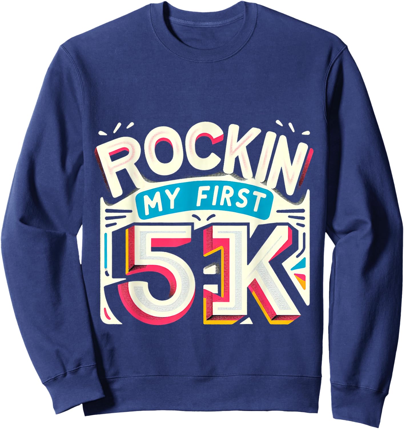 Rockin' My First 5k Sweatshirt - Sweatshirt | Navy