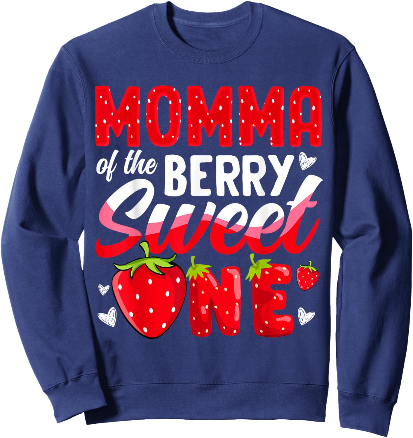 Momma Of The Berry Sweet One Strawberry 1st Birthday Sweatshirt - Sweatshirt | Navy