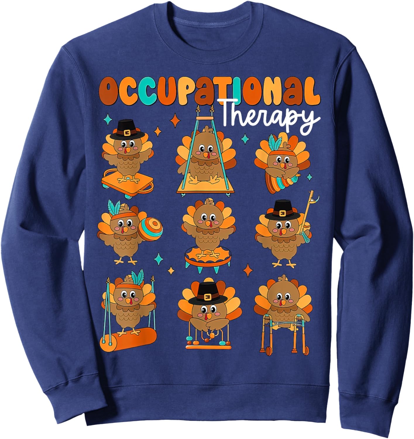 Cute Turkey Occupational Therapy OT Therapist Thanksgiving Sweatshirt - Sweatshirt | Navy