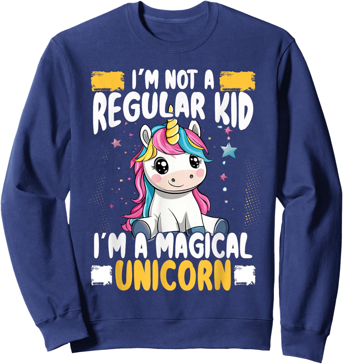 I Am Not A Normal Child I Am A Magical Unicorn Sweatshirt - Sweatshirt | Navy