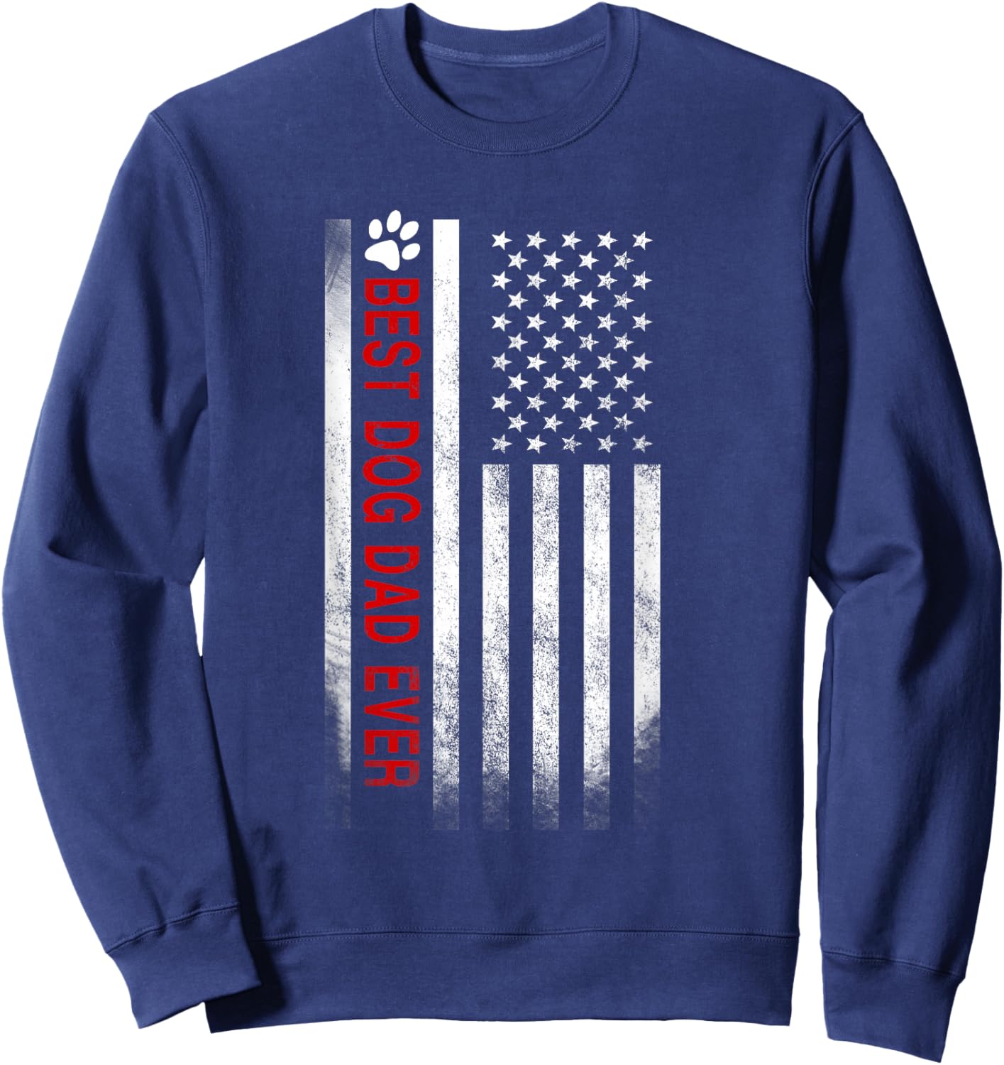 Best Dog Dad Ever American Flag Gift Best Father Sweatshirt - Sweatshirt | Navy