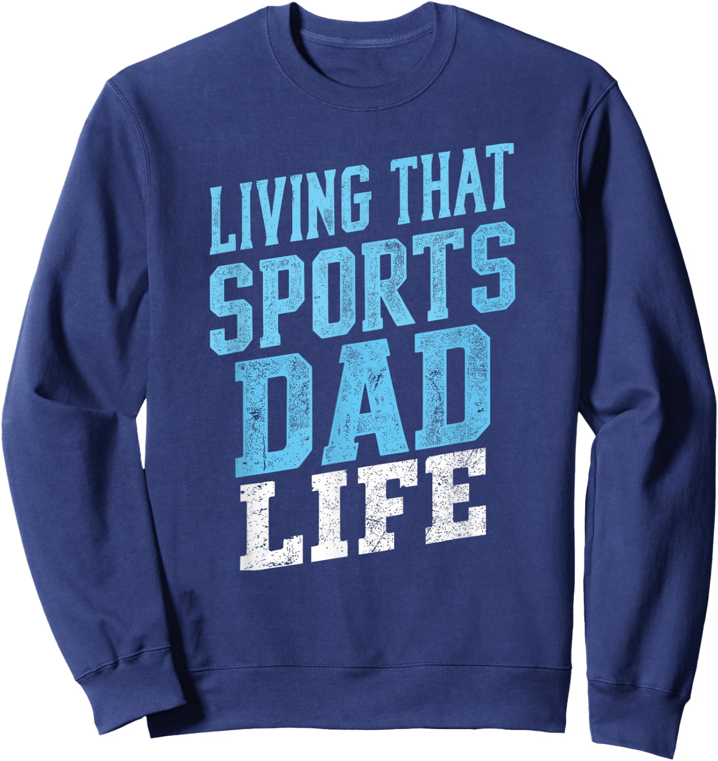 Living That Sports Dad Life Distressed Design Sweatshirt - Sweatshirt | Navy