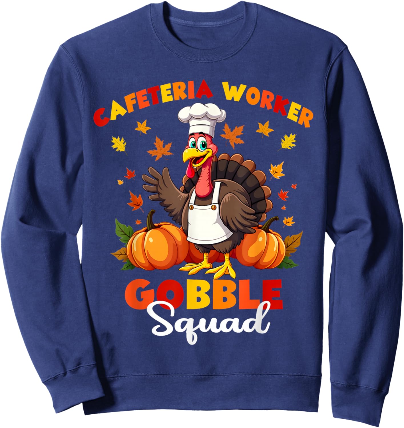 Thanksgiving Cafeteria Worker Gobble Squad Turkey Sweatshirt - Sweatshirt | Navy