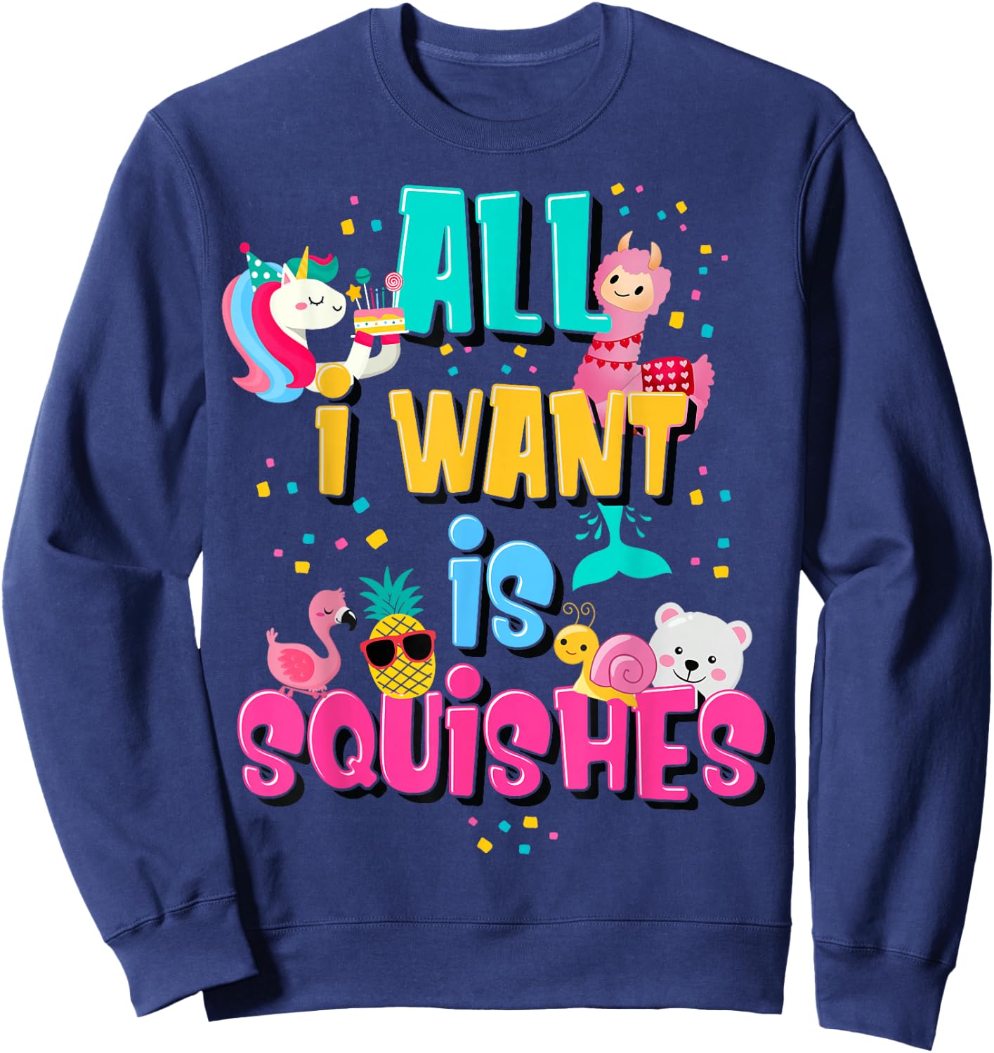 Girls Who Love A Squishy Colorful All I Want is Squishies Sweatshirt - Sweatshirt | Navy