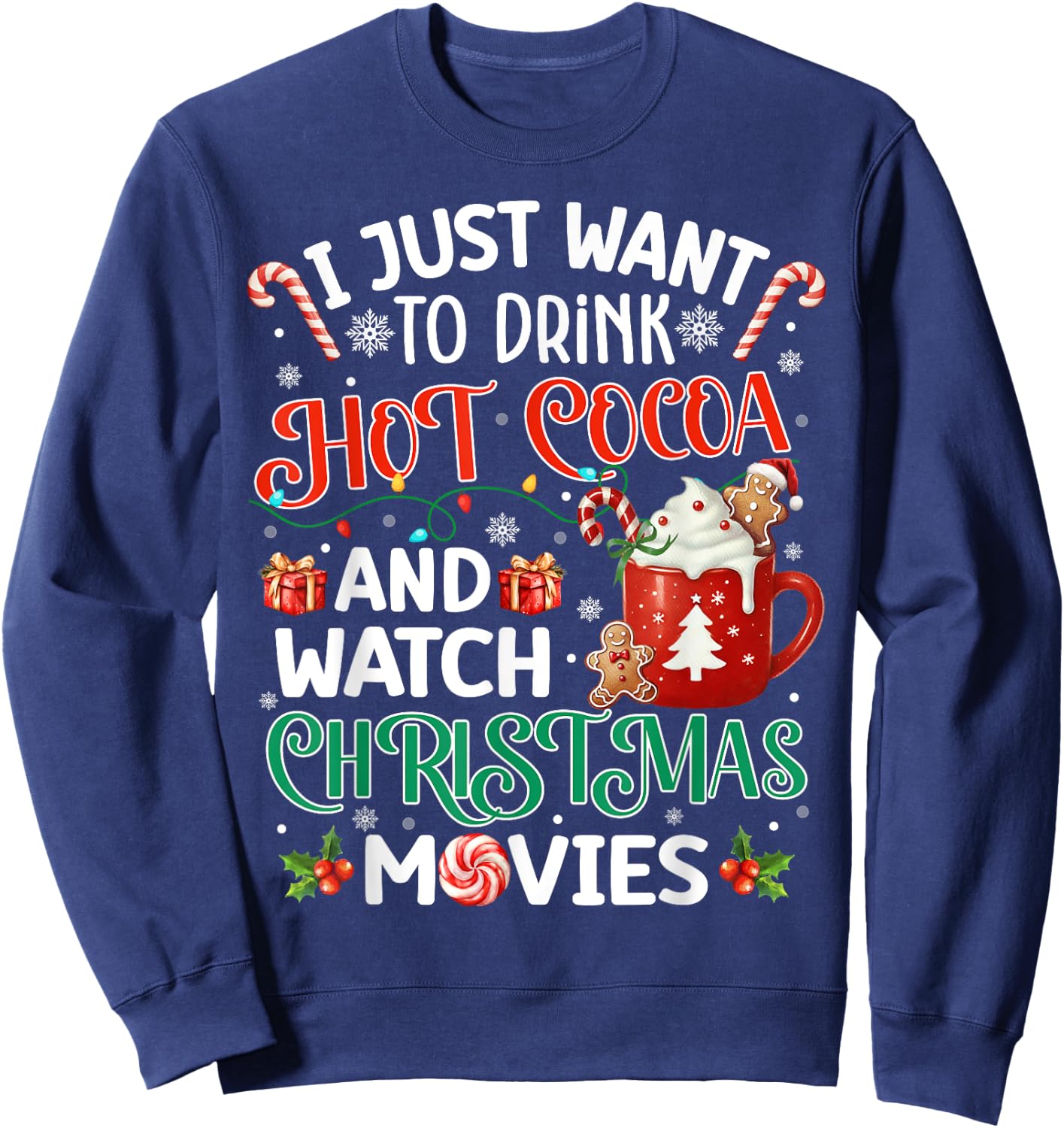 I Just Want To Drink Hot Cocoa And Watch Christmas Movies Sweatshirt - Sweatshirt | Navy