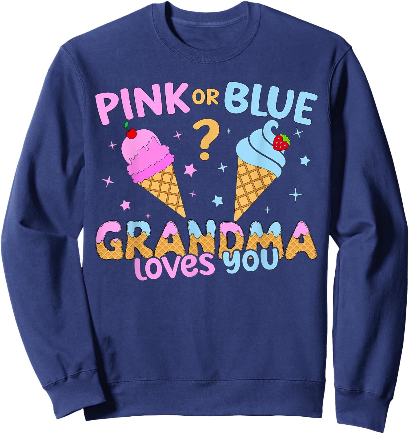 Ice Cream Scoop Gender Reveal Pink Or Blue Grandma Loves You Sweatshirt - Sweatshirt | Navy