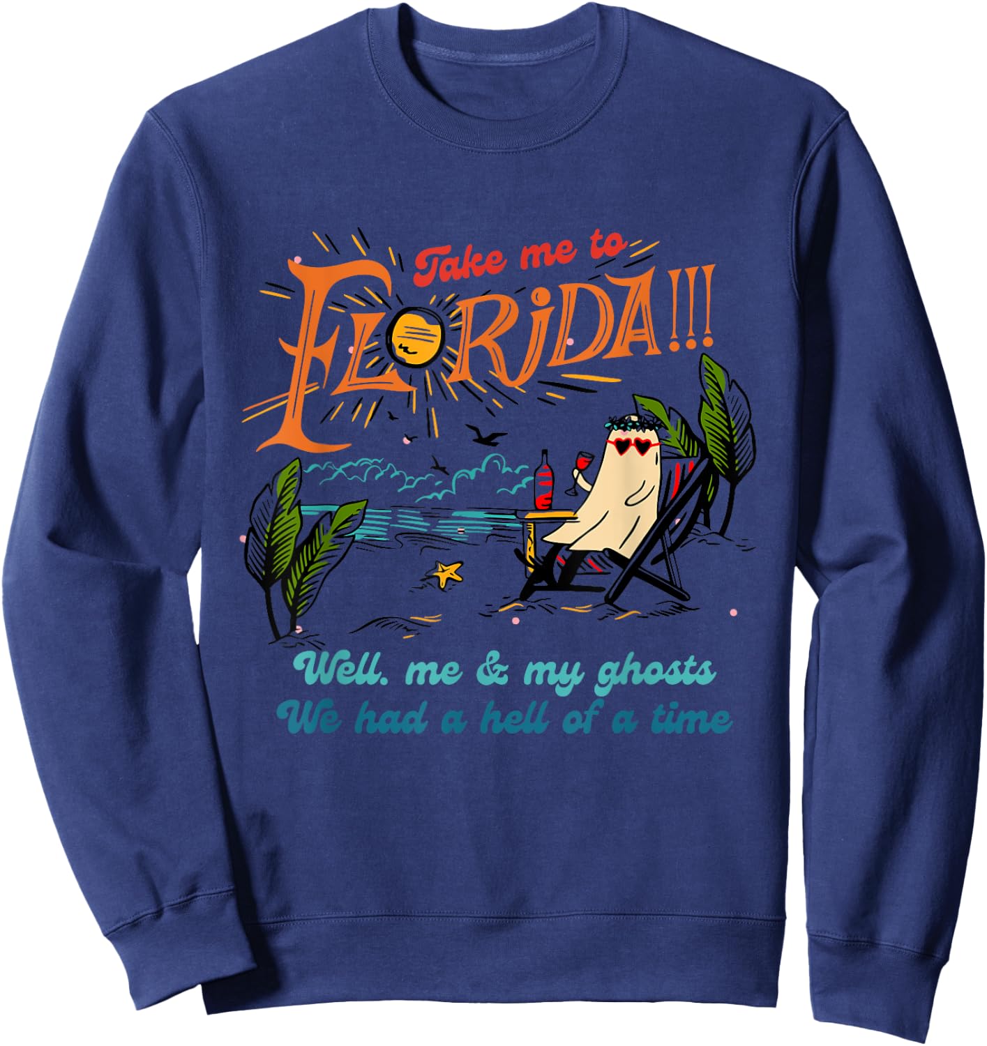Take Me To Florida Well Me & My Ghosts Apparel Sweatshirt - Sweatshirt | Navy