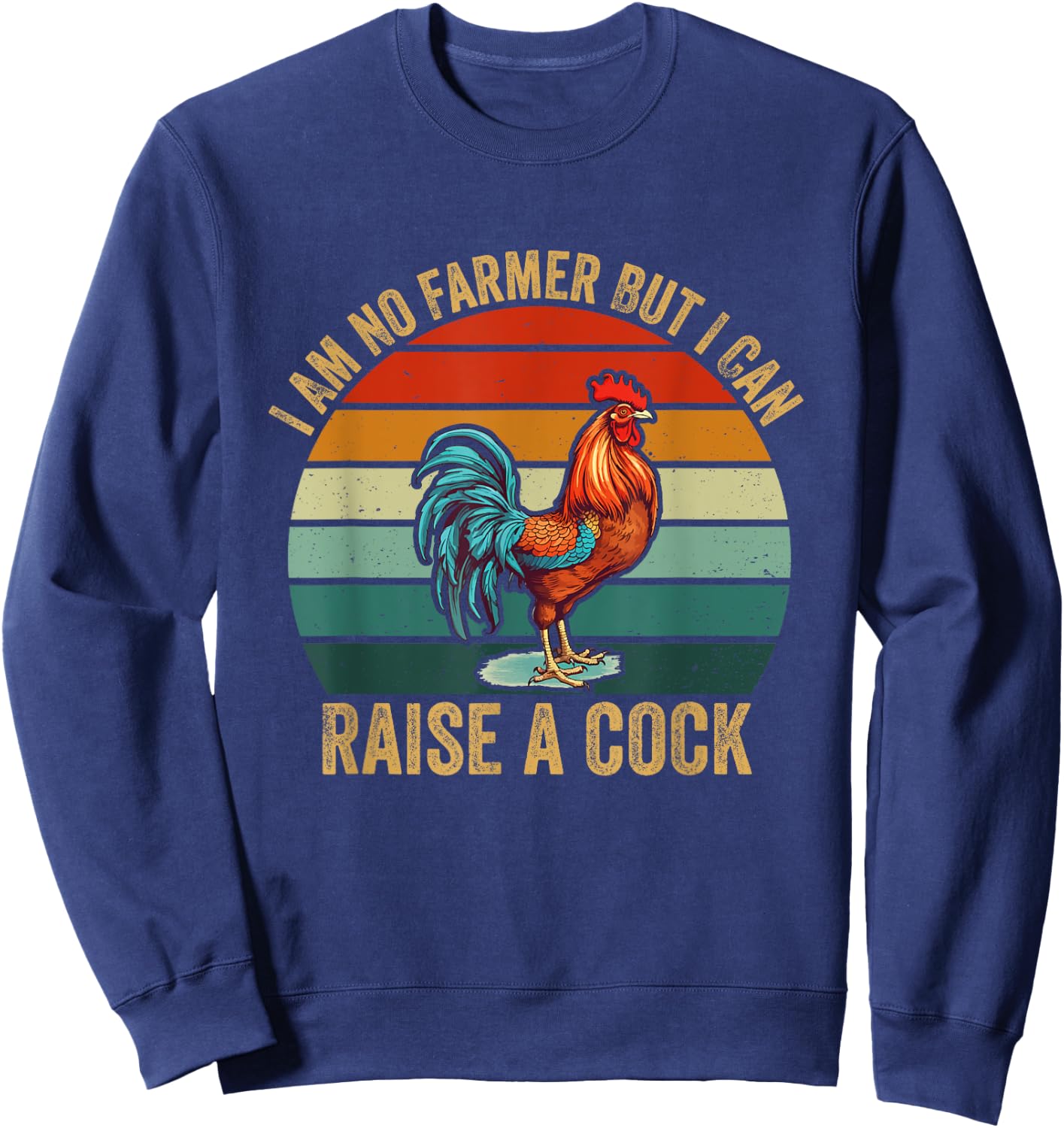 Vintage I'm No Farmer But I Can Raise A Cock Chicken Sweatshirt - Sweatshirt | Navy