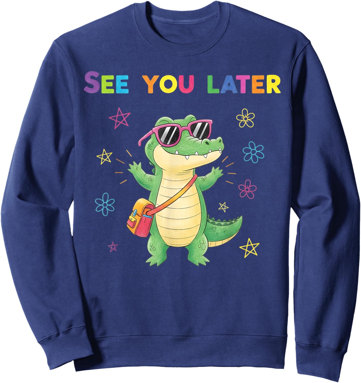 See You Later Alligator Summer Last Day Of School Teacher Sweatshirt - Sweatshirt | Navy