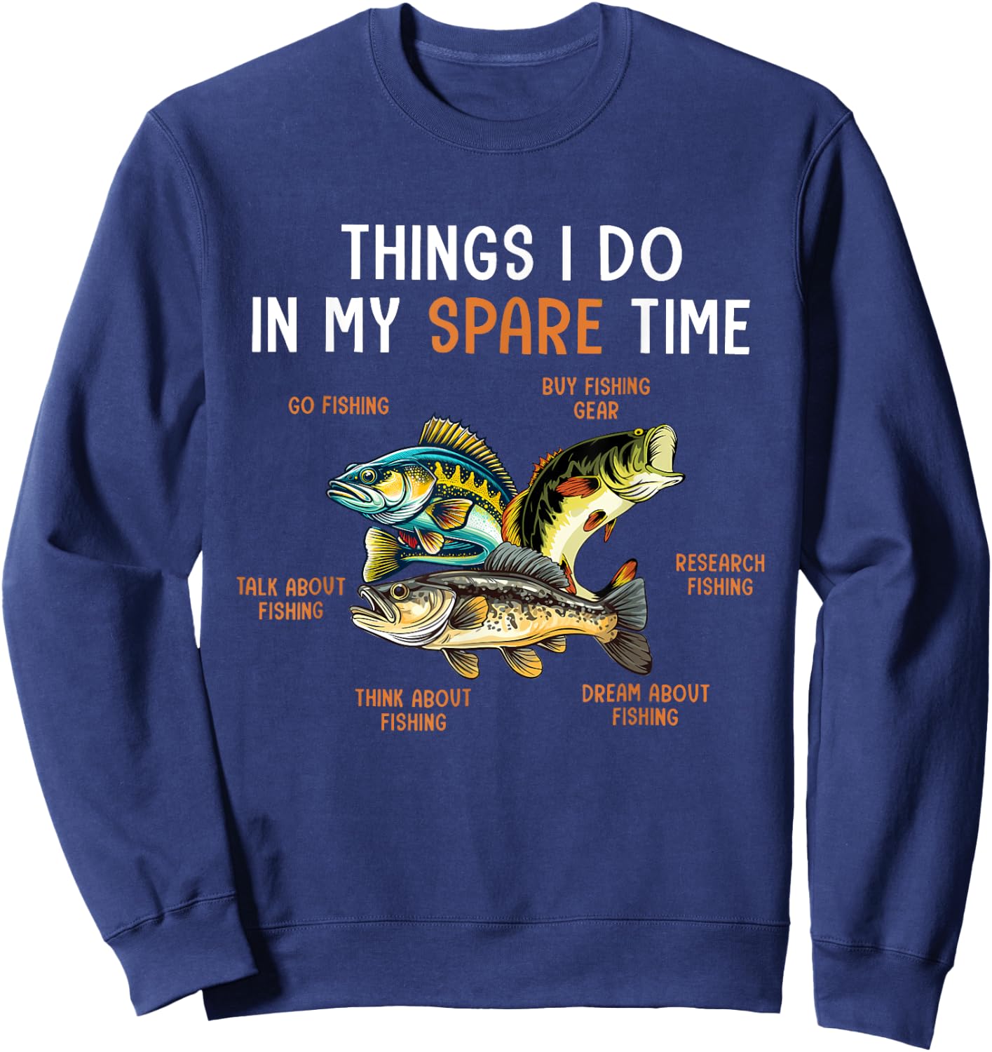 Things I Do In My Spare Time Funny Fishing Things Sweatshirt - Sweatshirt | Navy