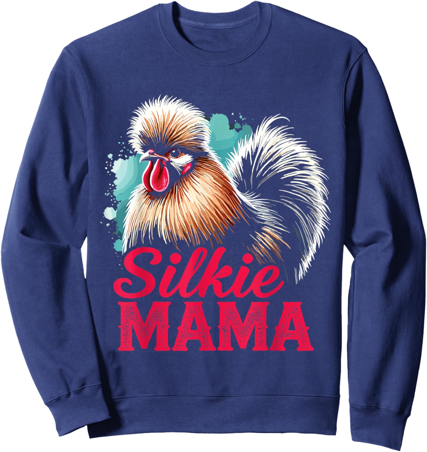 Silkie Chicken Silkie Mama Silky Chicken Owner Mothers Day Sweatshirt - Sweatshirt | Navy