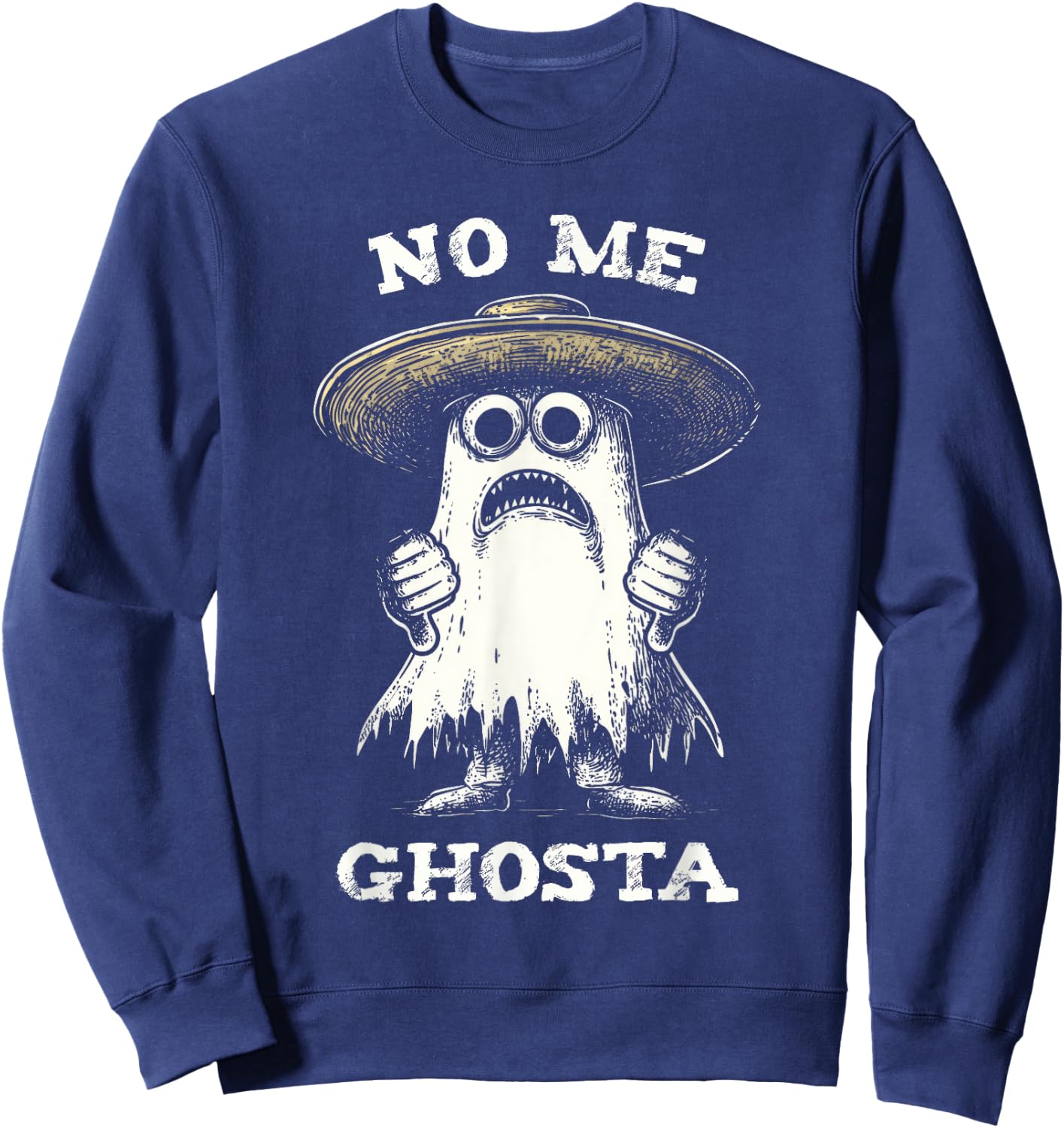 No Me Ghosta Funny Ghost Halloween Women Men Sweatshirt - Sweatshirt | Navy