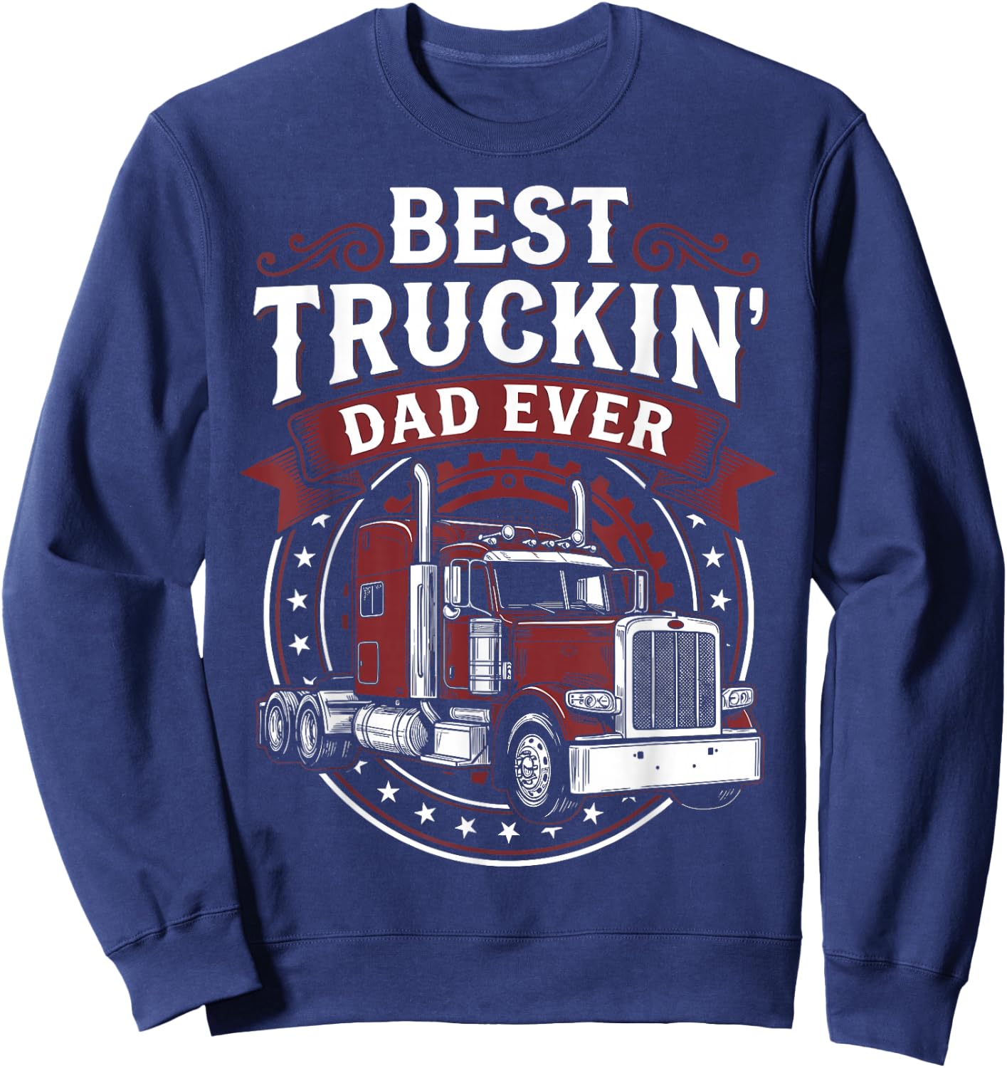Trucking Father Father's Day - Best Truckin Dad Ever Sweatshirt - Sweatshirt | Navy