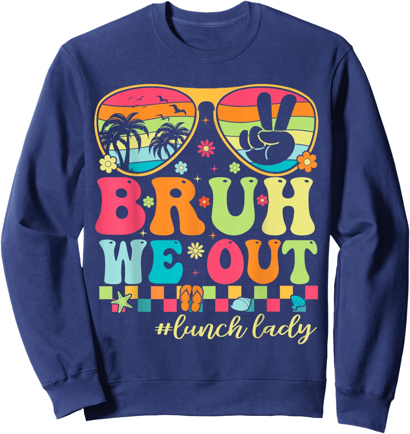 Bruh We Out Shirts Last Day Of School Lunch Lady Summer Sweatshirt - Sweatshirt | Navy