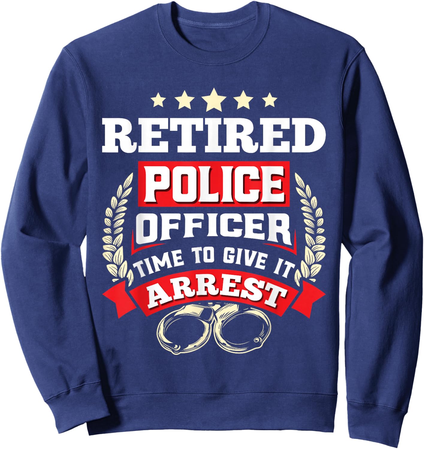 Retirement Retired Police Officer Retiring Policeman Sweatshirt - Sweatshirt | Navy