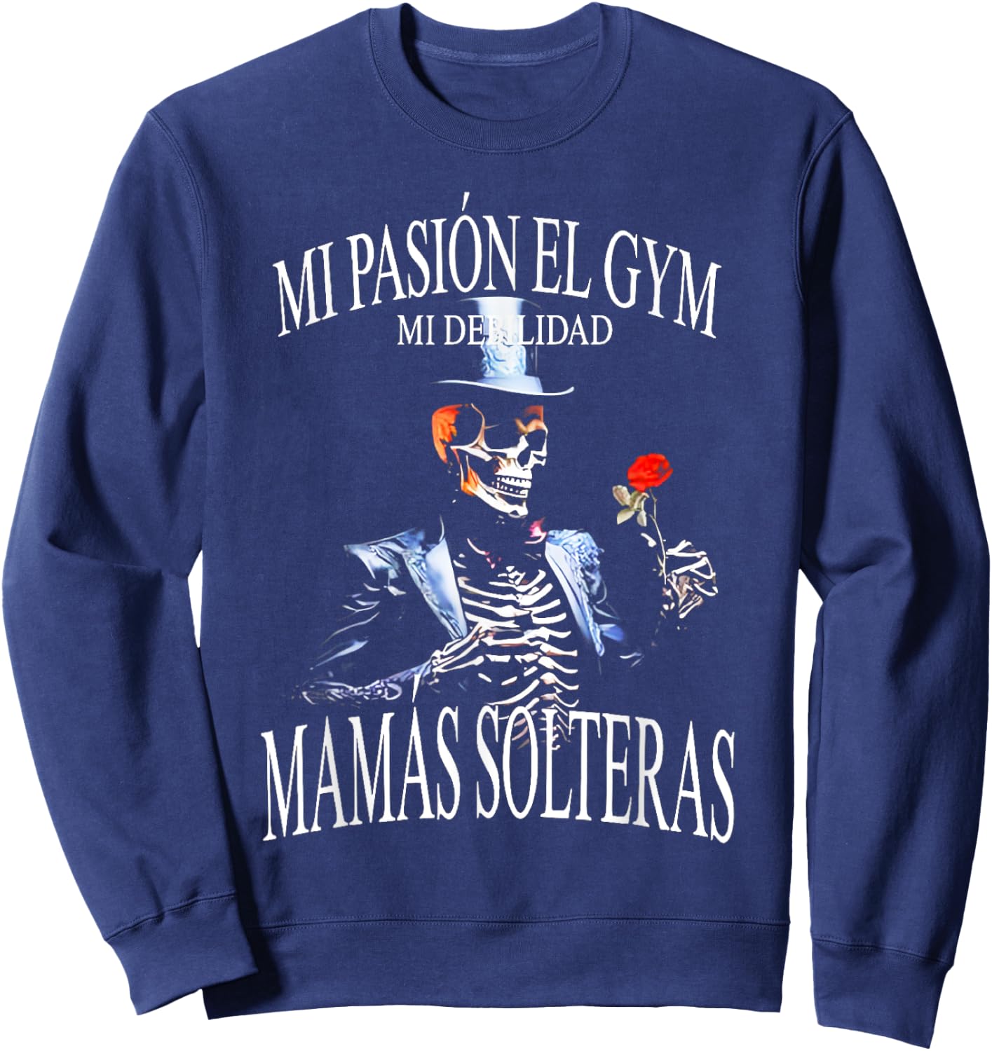 Frases Chidas Funny Mexicans Sarcasm Skull Sayings Hispanic Sweatshirt - Sweatshirt | Navy