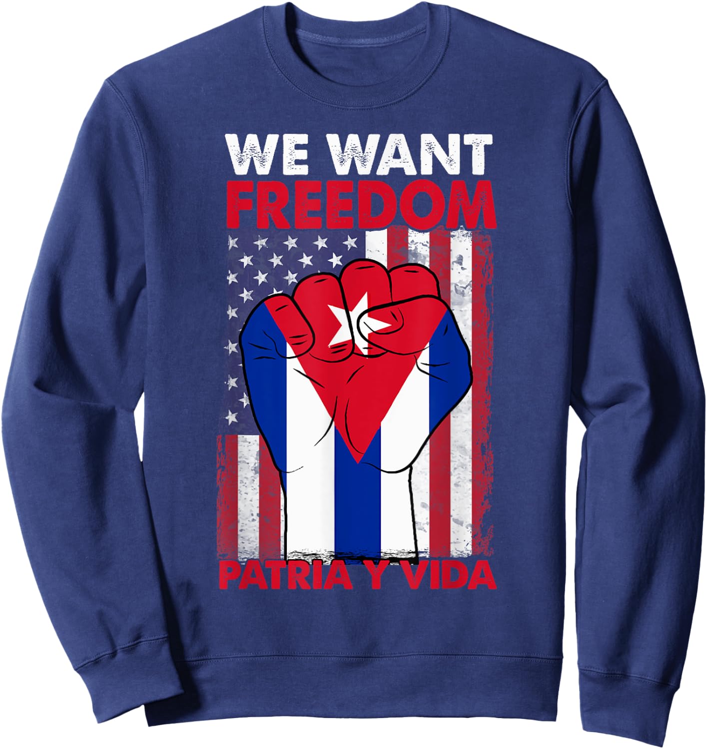 We Want Freedom Patria y Vida Sos Cuba Half American Cuban Sweatshirt - Sweatshirt | Navy