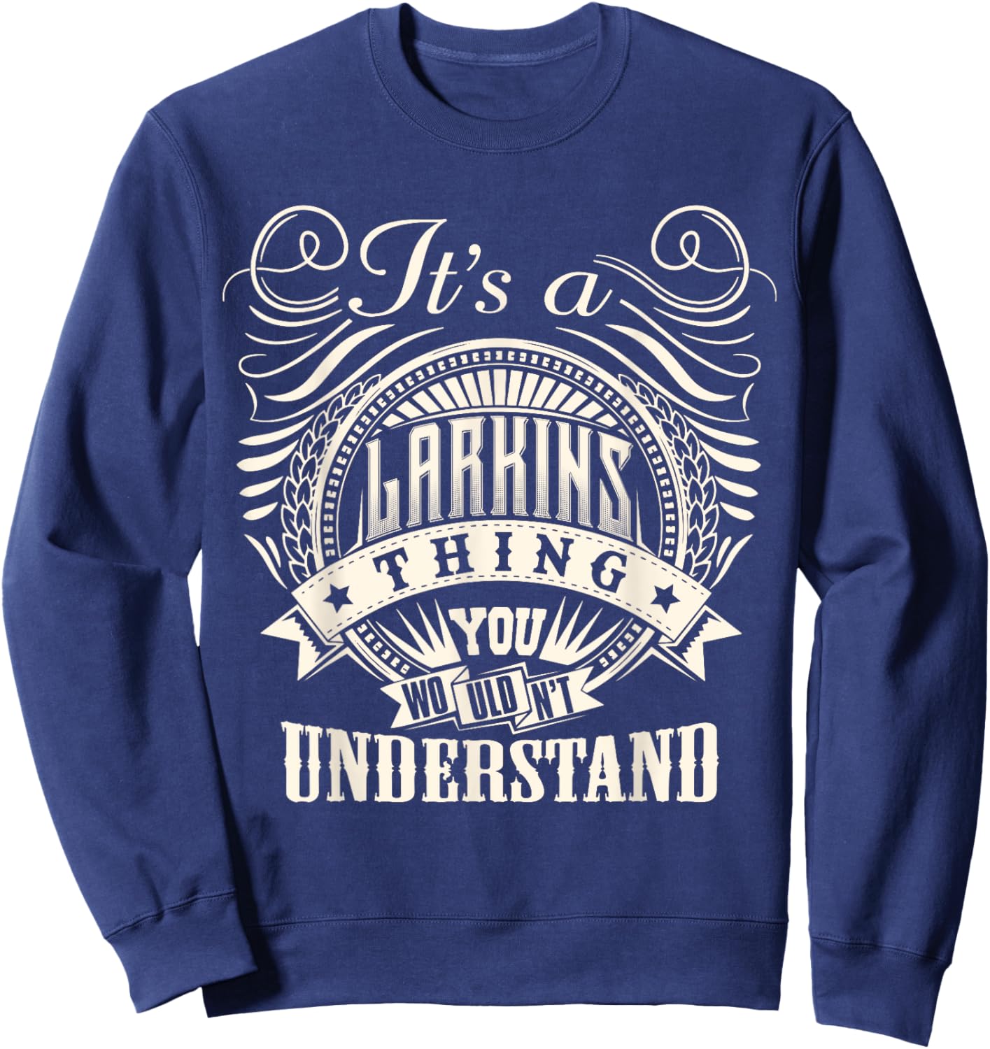 It's A LARKINS Thing You Wouldn't Understand LARKINS Family Sweatshirt - Sweatshirt | Navy